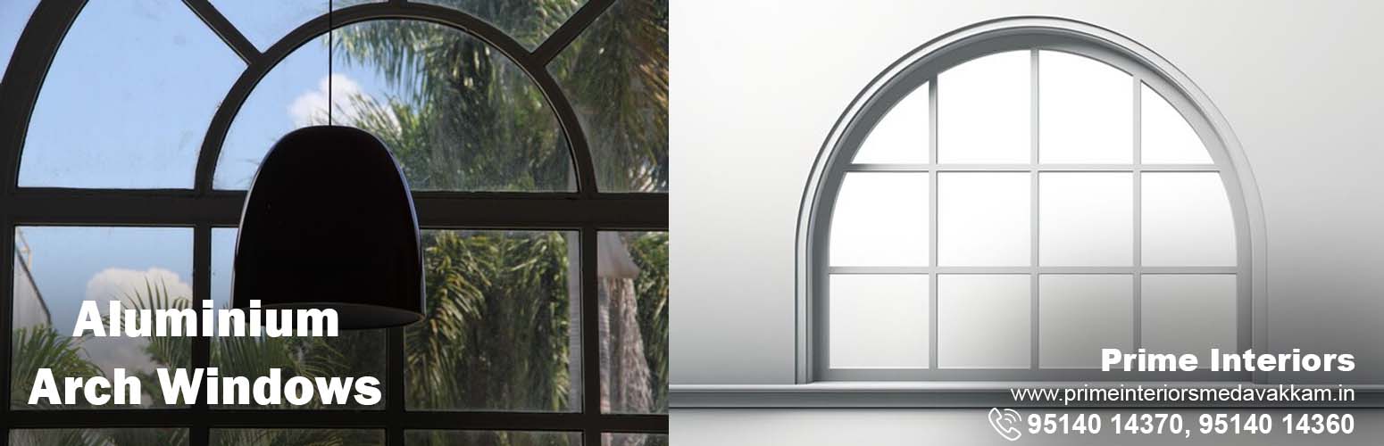 aluminium arch windows, prime interiors, medavakkam, Chennai.