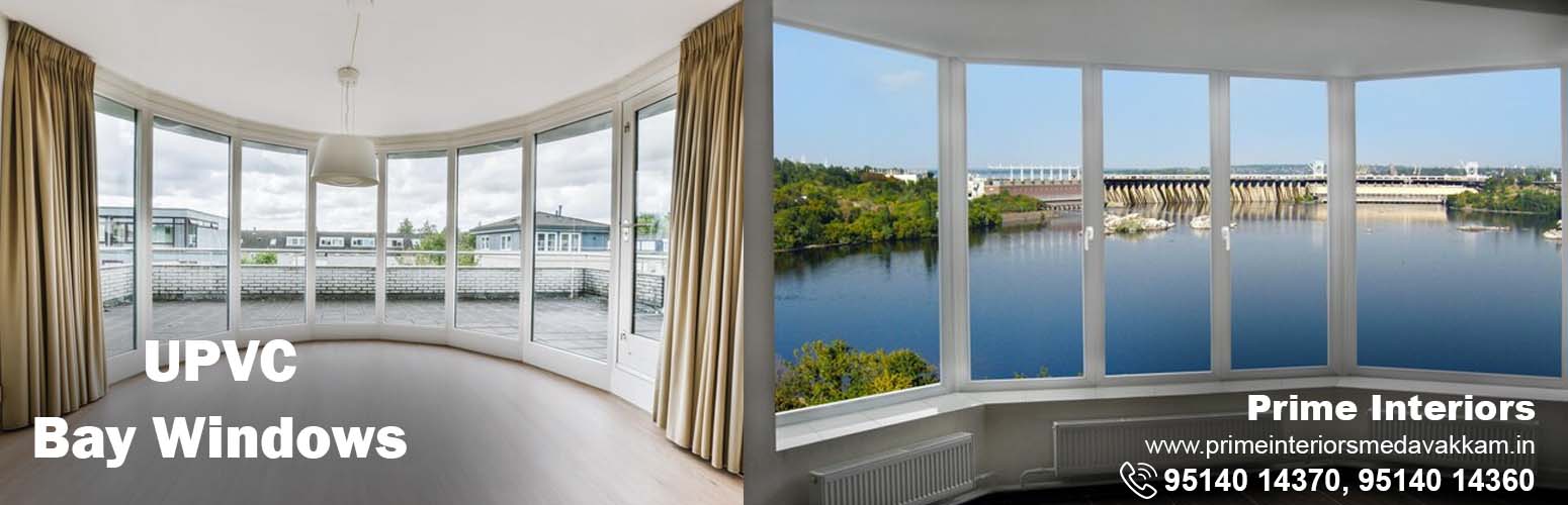 upvc bay windows, prime interiors, medavakkam, Chennai.
